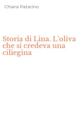 Storia di Lina. L'oliva che si credeva una ciliegina