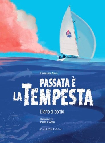 Passata &egrave; la tempesta. Diario di bordo