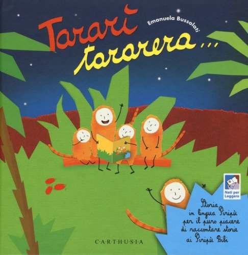 Tarar&igrave; tararera... Storia in lingua Pirip&ugrave; per il puro piacere di raccontare storie ai Pirip&ugrave; Bibi