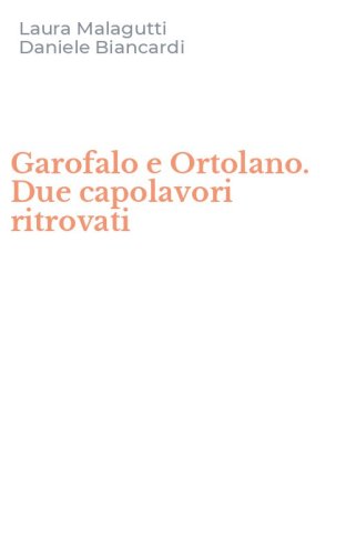 Garofalo e Ortolano. Due capolavori ritrovati