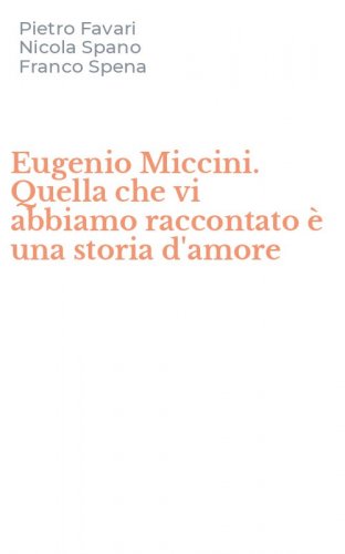 Eugenio Miccini. Quella che vi abbiamo raccontato &egrave; una storia d'amore