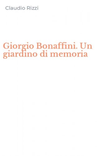 Giorgio Bonaffini. Un giardino di memoria