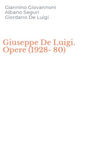 Giuseppe De Luigi. Opere (1928-80)
