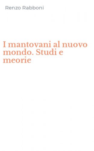 I mantovani al nuovo mondo. Studi e meorie