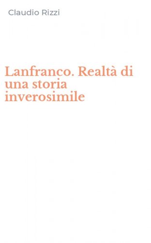 Lanfranco. Realt&agrave; di una storia inverosimile