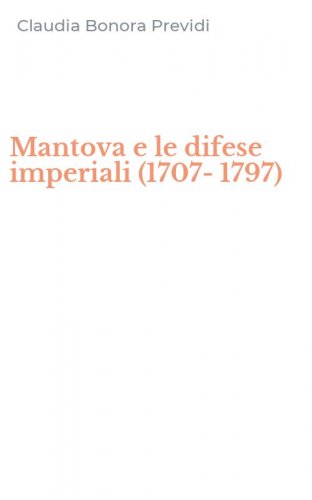 Mantova e le difese imperiali (1707-1797)