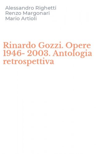 Rinardo Gozzi. Opere 1946-2003. Antologia retrospettiva