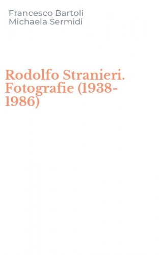 Rodolfo Stranieri. Fotografie (1938-1986)
