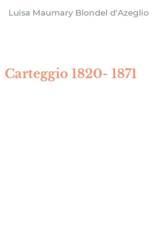Carteggio 1820-1871