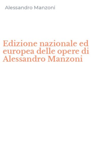 Edizione nazionale ed europea delle opere di Alessandro Manzoni