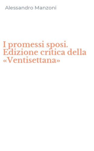 I promessi sposi. Edizione critica della &laquo;Ventisettana&raquo;