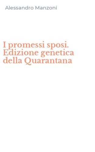 I promessi sposi. Edizione genetica della Quarantana