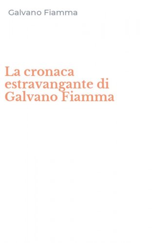 La cronaca estravangante di Galvano Fiamma
