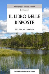 Il libro delle risposte. Pi&ugrave; luce nel cammino