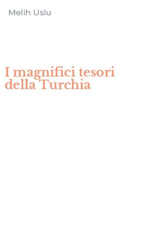 I magnifici tesori della Turchia