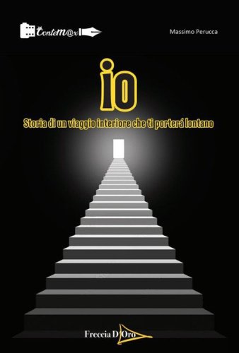 Io. Storia di un viaggio interiore che ti porter&agrave; lontano