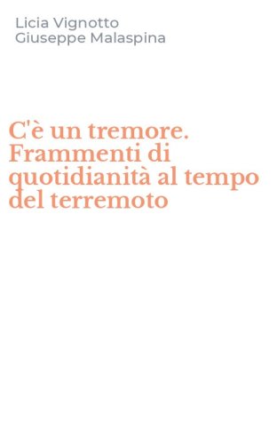 C'&egrave; un tremore. Frammenti di quotidianit&agrave; al tempo del terremoto