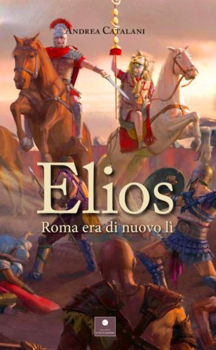 Elios. Roma era di nuovo l&igrave;