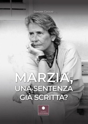 Marzia, una sentenza gi&agrave; scritta?
