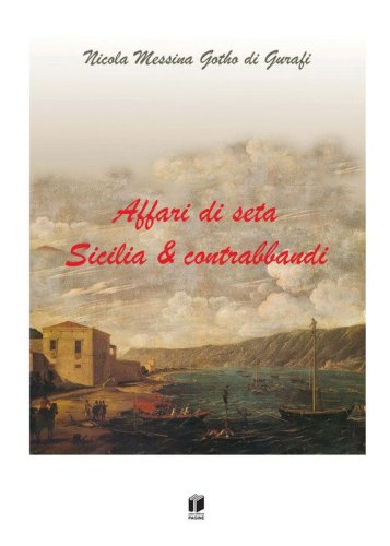 Affari di seta. Sicilia & contrabbandi