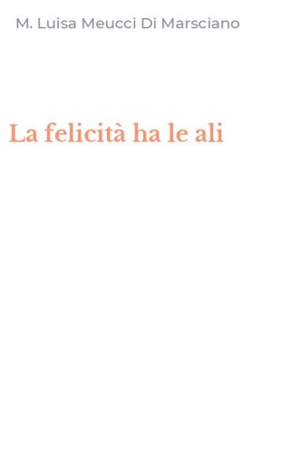 La felicit&agrave; ha le ali