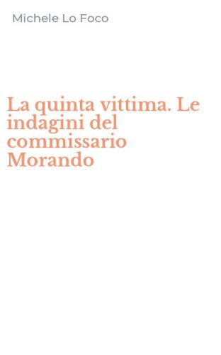 La quinta vittima. Le indagini del commissario Morando