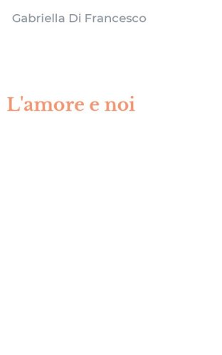 L'amore e noi