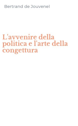 L'avvenire della politica e l'arte della congettura