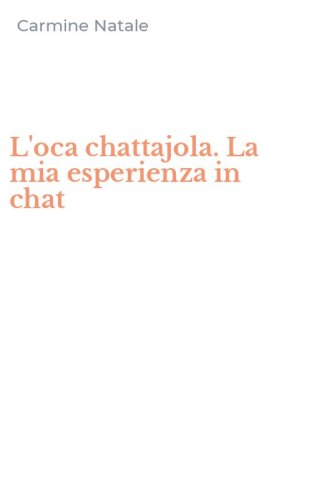 L'oca chattajola. La mia esperienza in chat