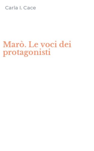 Mar&ograve;. Le voci dei protagonisti