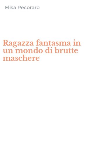 Ragazza fantasma in un mondo di brutte maschere