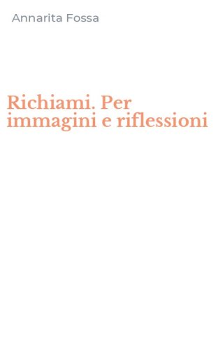 Richiami. Per immagini e riflessioni