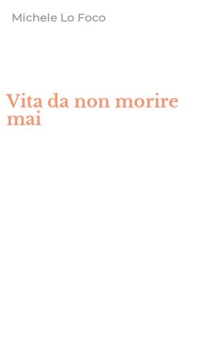 Vita da non morire mai