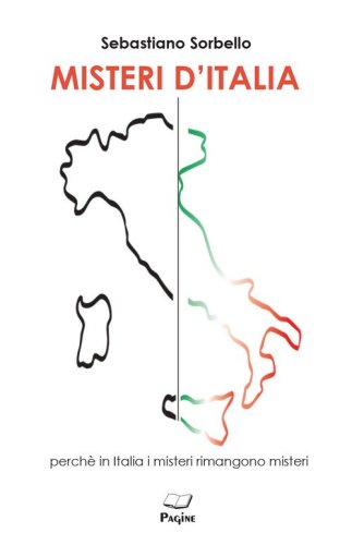 Misteri d'Italia. Perch&eacute; in Italia i misteri rimangono misteri