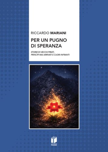 Per un pugno di speranza. Storie di vecchi pirati, principi mai arrivati e cuori infranti