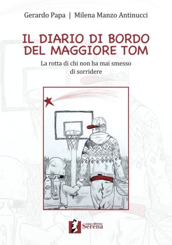Il diario di bordo del maggiore Tom. La rotta di chi non ha mai smesso di sorridere