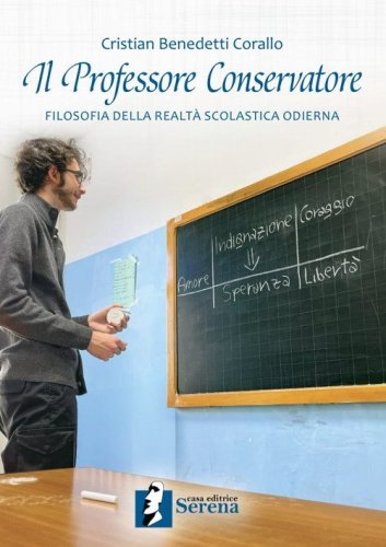 Il Professore Conservatore. Filosofia della realt&agrave; scolastica odierna