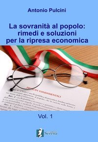 La sovranit&agrave; al popolo: rimedi e soluzioni per la ripresa economica