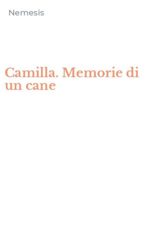 Camilla. Memorie di un cane