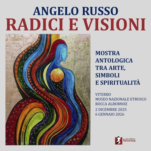 Radici e visioni. Mostra antologica tra arte, simboli e spiritualit&agrave;