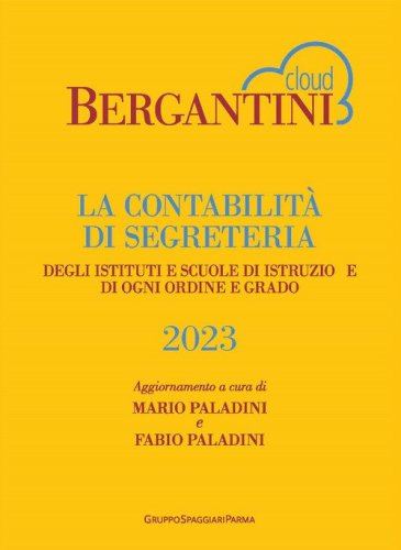 Bergantini. La contabilit&agrave; di segreteria degli istituti e scuole di istruzione di ogni ordine e grado