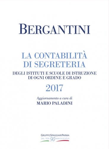 Bergantini. La contabilit&agrave; di segreteria degli Istituti e Scuole di Istruzione di ogni ordine e grado