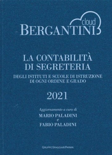 Bergantini. La contabilit&agrave; di segreteria degli Istituti e Scuole di Istruzione di ogni ordine e grado