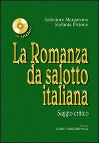 La Romanza da salotto italiana. Saggio critico sull'800 musicale italiano