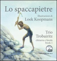 Lo spaccapietre. Chitarra e favole