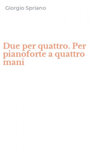 Due per quattro. Per pianoforte a quattro mani