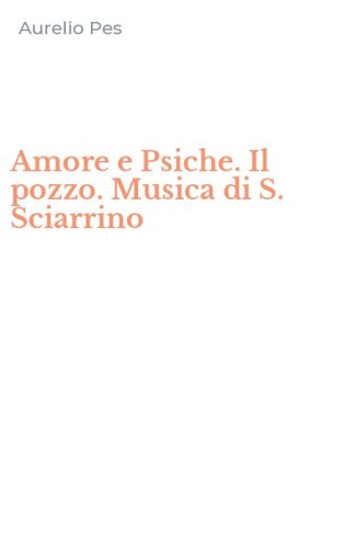 Amore e Psiche. Il pozzo. Musica di S. Sciarrino