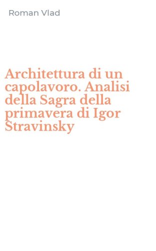 Architettura di un capolavoro. Analisi della Sagra della primavera di Igor Stravinsky