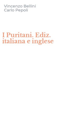 I Puritani. Ediz. italiana e inglese