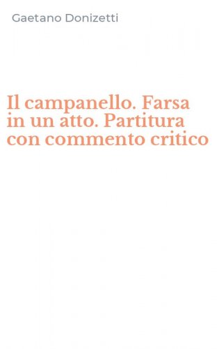 Il campanello. Farsa in un atto. Partitura con commento critico